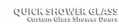Quick Shower Glass | Custom Glass Shower Doors